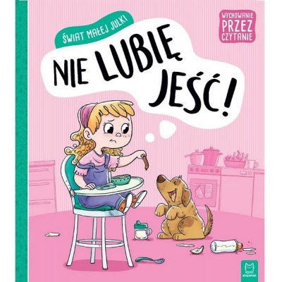 Świat małej Julki. Nie lubię jeść. Wychowanie przez czytanie. Aksjomat