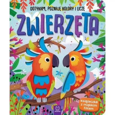 Zwierzęta. Dotykam, poznaję kolory i liczę. Książeczka sensoryczna z miękkim filcem. Aksjomat