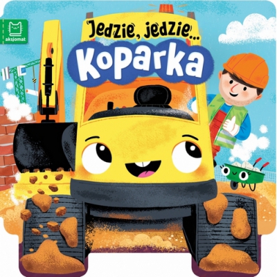 Jedzie, jedzie… Koparka. Aksjomat