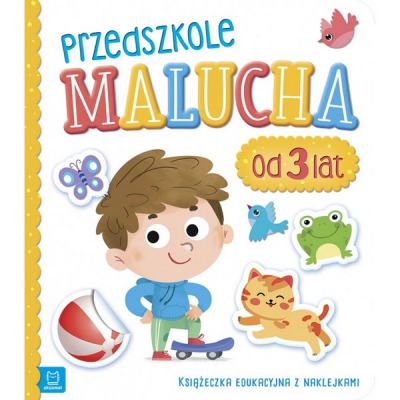 Przedszkole malucha od 3 lat. Książeczka edukacyjna z naklejkami. Aksjomat