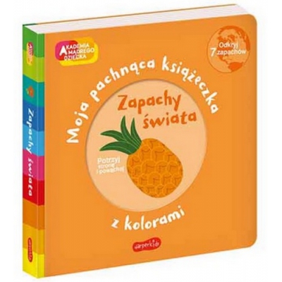 Zapachy świata. Akademia mądrego dziecka. Moja pachnąca książeczka z kolorami / HarperKids