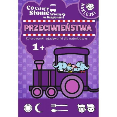 Co cztery słonie wiozą w wagonie? Przeciwieństwa. Kolorowanki zgadywanki / TREFL